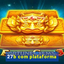 27b com plataforma